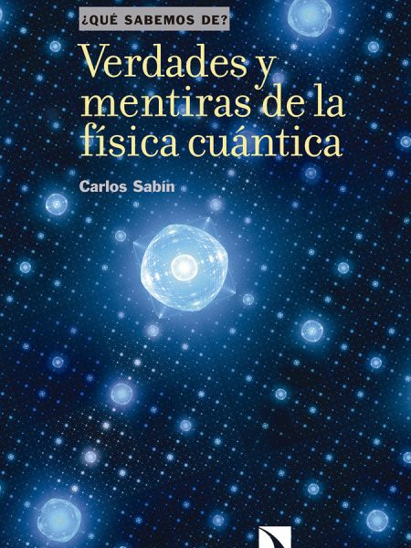 Verdades y Mentiras de la Fisica Cuantica-Sabín Carlos