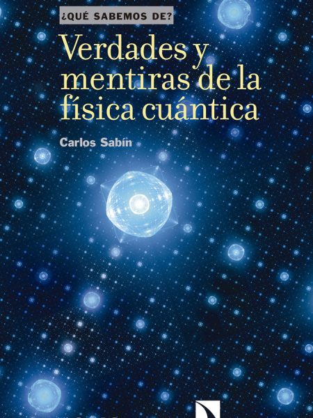 Verdades y Mentiras de la Fisica Cuantica-Sabín Lestayo Carlos