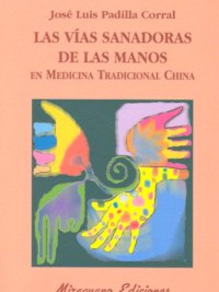 Vias Sanadoras de las Manos En Medicina Tradicional China-Padilla Corral José Luis