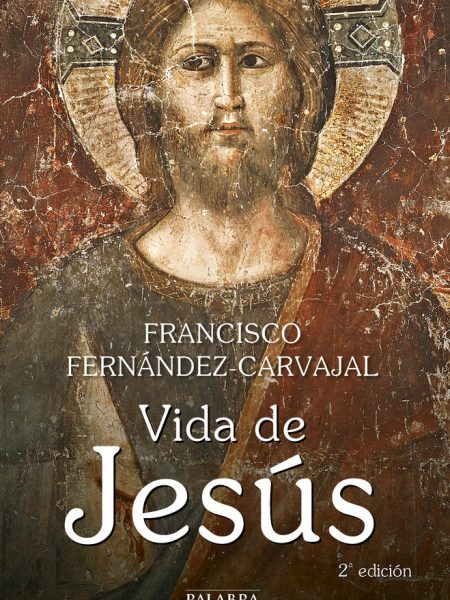 Vida de Jesus-Fernández-carvajal Francisco