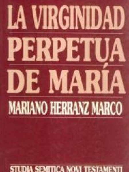 Virginidad Perpetua de Maria la-Herranz Marco Mariano