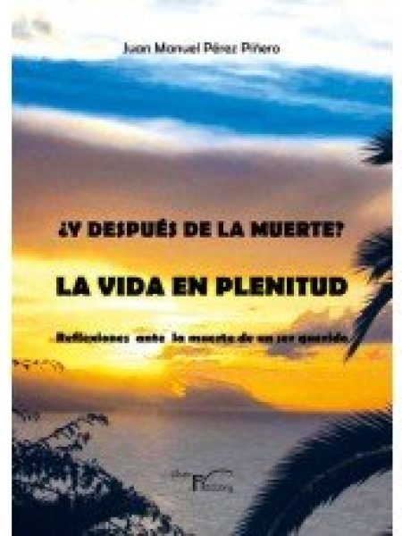 Y Despues de la Muerte la Vida En Plenitud-Perez Piñero Juan Manuel