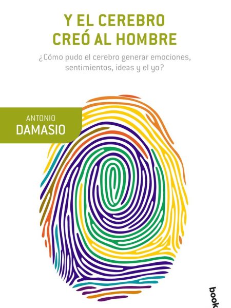 Y el Cerebro Creo Al Hombre-Damasio Antonio