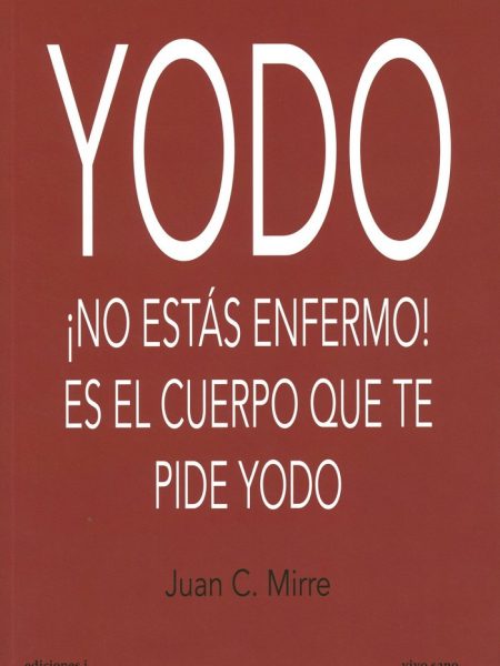 Yodo no Estas Enfermo Es el Cuerpo Que Te Pide Yodo-Mirre Gavalda Juan Carlos