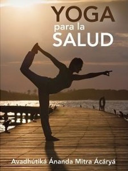 Yoga para la Salud-Avadhútika Ánanda Mitra Ácáryá