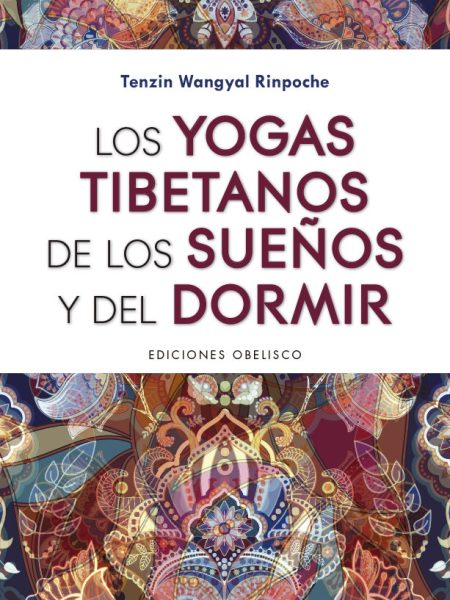Yogas Tibetanos de los Sueños y Del Dormir los-Wangyal Rinpoche Tenzin