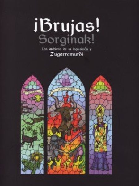¡brujas! Sorginak! los Archivos de la Inquisicion y Zugarram-España. Subdireccion General d