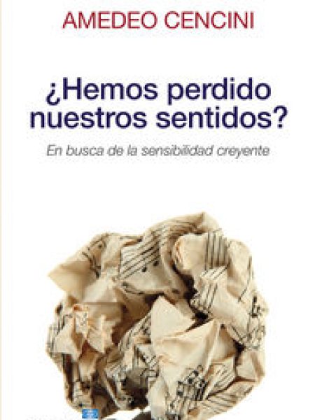 ¿hemos Perdido Nuestros Sentidos?-Cencini Amedeo